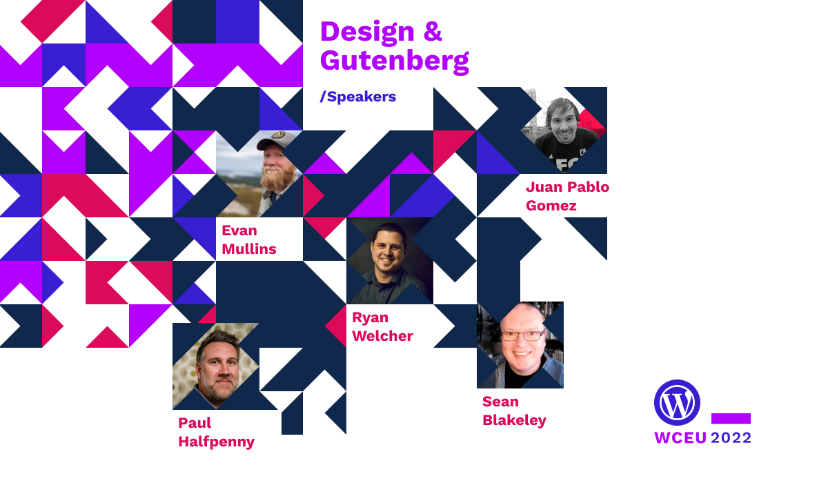Speakers on topics Design & Gutenberg, with Evan Mullins, Juan Pablo Gomez, Ryan Welcher, Paul Halfpenny and Sean Blakeley