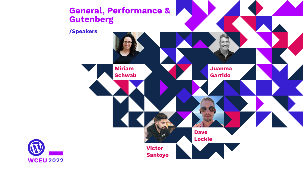 Speakers on the topics General, Performance & Gutenberg, with Miriam Schwab, Juanma Garrido, Victor Santoyo and Dave Lockie