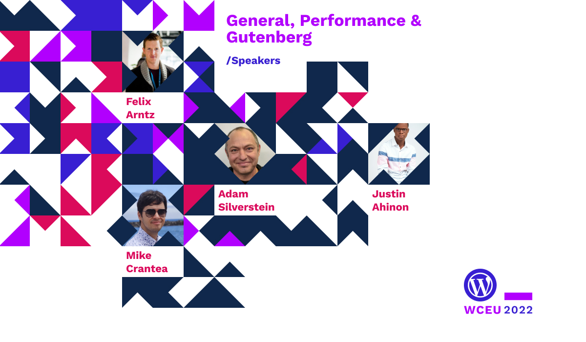 Speakers on the topics General, Performance & Gutenberg, with Felix Arntz, Mike Crantea, Adam Silverstein and Justin Ahinon