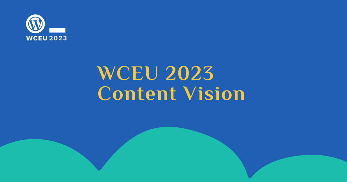 WCEU 2023 Content Vision
