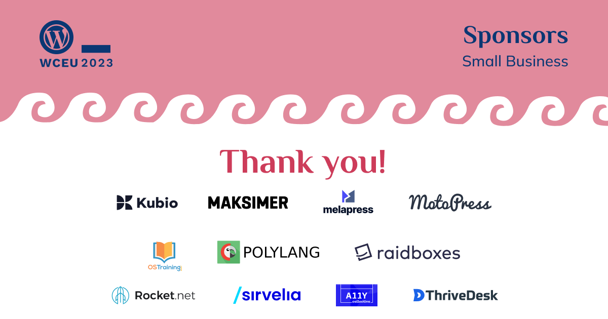 Image of our Small Business Sponsors: Kubio, Maksimer, Melapress, MotoPress, OSTraining, Polylang, raidboxes®, Rocket.net, Sirvelia, The A11Y Collective, ThriveDesk